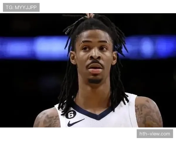 灰熊球星莫兰特因违规行为被联盟禁赛